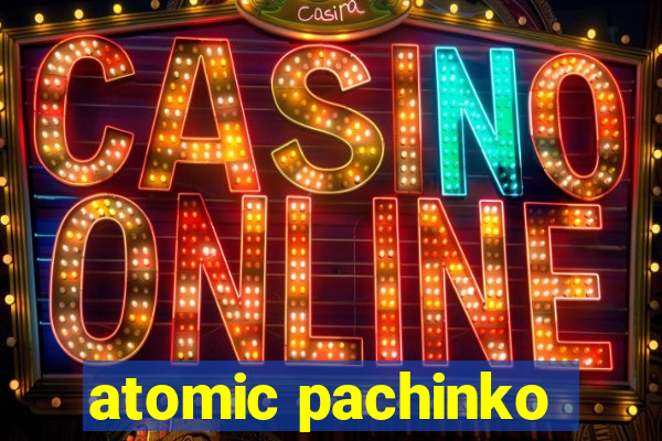 atomic pachinko